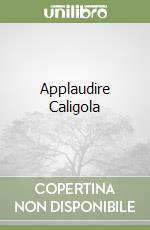 Applaudire Caligola libro