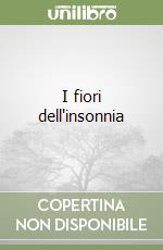 I fiori dell'insonnia