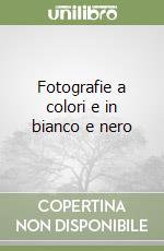 Fotografie a colori e in bianco e nero libro