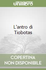 L'antro di Tiobotas