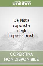De Nittis capolista degli impressionisti