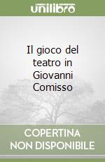 Il gioco del teatro in Giovanni Comisso