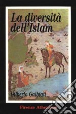 La diversità dell'Islam. Le ragioni di una distanza incolmabile tra civiltà cristiana e quella musulmana libro