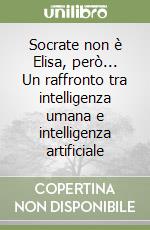 Socrate non è Elisa, però... Un raffronto tra intelligenza umana e intelligenza artificiale