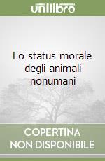 Lo status morale degli animali nonumani libro