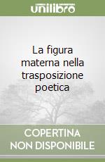 La figura materna nella trasposizione poetica libro