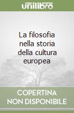 La filosofia nella storia della cultura europea libro