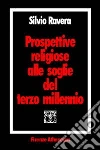 Prospettive religiose alle soglie del terzo millennio libro di Ravera Silvio