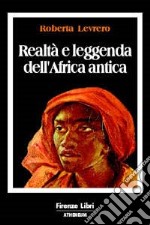 Realtà e leggenda dell'Africa antica libro