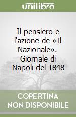 Il pensiero e l'azione de «Il Nazionale». Giornale di Napoli del 1848 libro