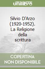 Silvio D'Arzo (1920-1952). La Religione della scrittura