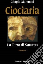 Ciociaria. La terra di Saturno libro