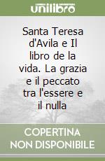 Santa Teresa d'Avila e Il libro de la vida. La grazia e il peccato tra l'essere e il nulla