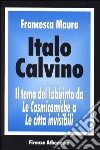 Italo Calvino. Il tema del labirinto da «Le cosmicomiche» a «Le città invisibili» libro