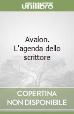 Avalon. L'agenda dello scrittore