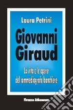 Giovanni Giraud. La vita e le opere del commediografo banchiere libro