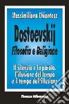 Dostoevskij. Filosofia e religione libro