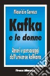 Kafka e le donne. Amori e personaggi dell'universo kafkiano libro