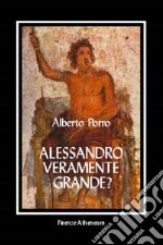 Alessandro. Veramente grande? libro