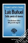 Luis Bunuel: dalla poesia al cinema. Gli scritti letterari del '22-'33 libro