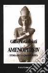 Amenophis IV. Storia di una grande eresia libro