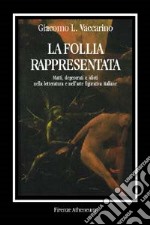 La follia rappresentata. Matti, degenerati e idioti nella letteratura e nell'arte figurativa italiane dell'Ottocento