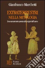 Extraterrestri nella mitologia. Una sconcertante ipotesi sulle origini dell'uomo libro