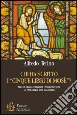 Chi ha scritto i «cinque libri di Mosè»? Misteri, false attribuzioni e nuove scoperte sui primi cinque libri della Bibbia libro