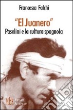 El Juanero. Pasolini e la cultura spagnola libro