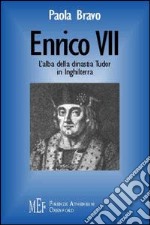 Enrico VII. L'alba della dinastia Tudor in Inghilterra