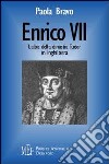 Enrico VII. L'alba della dinastia Tudor in Inghilterra libro