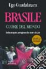 Brasile cuore del mondo. Dalla conquista portoghese alla Sinistra di Lula libro