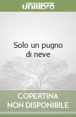 Solo un pugno di neve libro