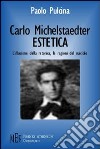 Carlo Michelstaedter: estetica. L'illusione della retorica, le ragioni del suicidio libro