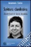 Scrittura clandestina. Borderlands di Gloria Anzaldua. Il ritratto letterario e umano inedito della scrittrice chicana libro