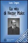 Vita di Hector Malot (1830-1907). Le vicende umane e letterarie del «padre» di Remy libro