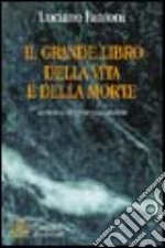 Il grande libro della vita e della morte. Le prove scientifiche della rinascita libro