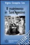 Matrimonio in Sant'Agostino. Un'interpretazione ancora attuale del «sacramento» matrimonio libro