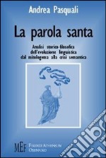 La parola santa. Analisi storico-filosofica dell'evoluzione linguistica