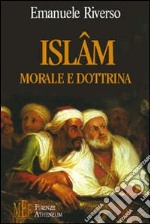 Islâm. Morale e dottrina libro