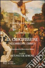 P. Cristoforo Iavicoli da Vico del Gargano: dissertazione sulla crocifissione nell'ambiente ebraico. La «responsabilità» storica della crocifissione di Gesù