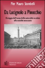 Da Lucignolo a Pinocchio. Il viaggio dell'uomo dalla naturalità assoluta alla socialità necessaria libro