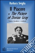 Il Piacere e The picture of Dorian Gray. D'Annunzio e Wilde: estetica decadente a confronto