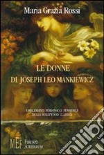 Le donne di Joseph Leo Mankiewicz. Emblematici personaggi femminili della Hollywood classica libro