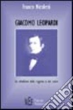 Giacomo Leopardi. La ribellione della ragione e del cuore libro