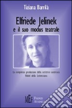 Elfriede Jelinek e il suo modus teatrale. La complessa produzione della scrittrice austriaca Nobel della letteratura