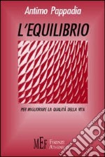 L'equilibrio. Spunti e riflessioni per migliorare la qualità della vita libro