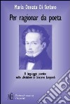 Per ragionar da poeta. Il linguaggio poetico nello «Zibaldone» di Giacomo Leopardi libro