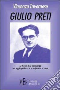 Giulio Preti. La teoria della conoscenza nel saggio postumo «In principio era la carne» libro