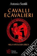 Cavalli e cavalieri nella mitologia greca. La figura del cavallo nella cultura greca libro